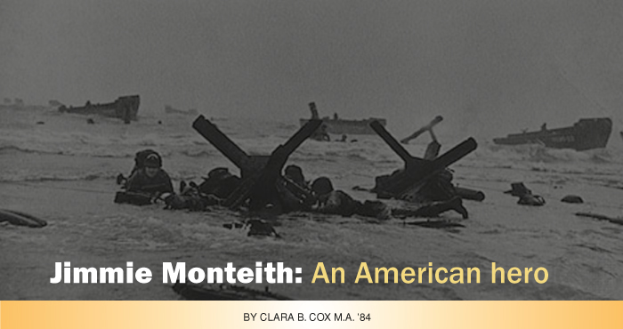 Jimmie Monteith: An American hero by Clara B. Cox M.A. '84