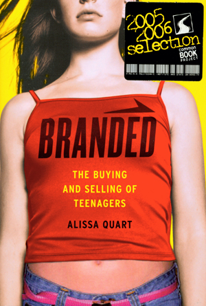 Branded: The Buying and Selling of Teenagers by Alissa Quart