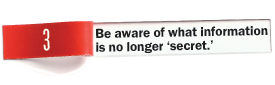 Be aware of what information is no longer 'secret.'