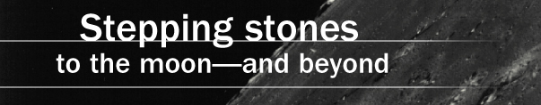 Stepping stones to the moon--and beyond