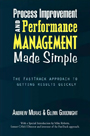 Process Improvement and Performance Management Made Simple by Andrew Muras and Glenn Goodnight