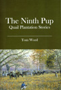 The Ninth Pup: Quail Plantation Stories, by Thomas Word