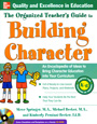 The Organized Teacher's Guide to Building Character, by Michael Becker, Kimberly Persiani-Becker, and Steve Springer