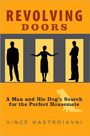 Revolving Doors: A Man and His Dog's Search for the Perfect Housemate, by Vince Mastroianni 