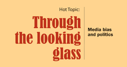 Hot Topic: Through the looking glass: Media bias and politics by Sherry Bithell