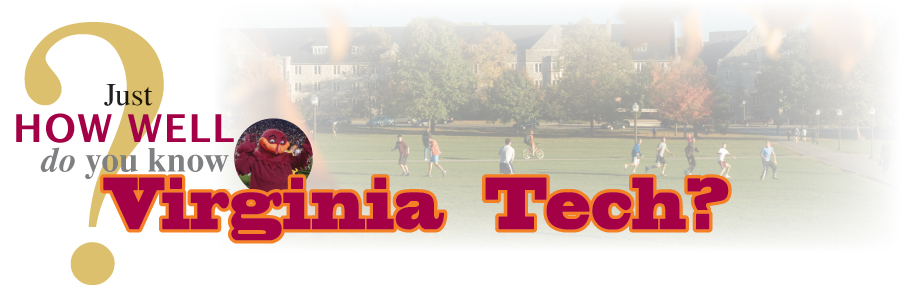Just how well do you know Virginia Tech?