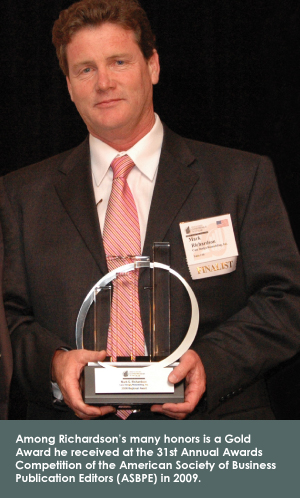 Among Richardson's many honors is a Gold Award he received at the 31st Annual Awards Competition of the American Society of Business Publication Editors in 2009. 