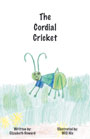 The Cordial Cricket by Elizabeth Howard